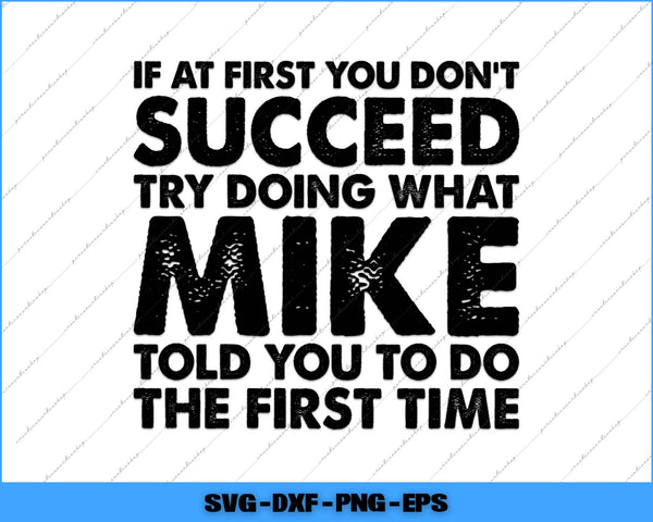 Motivational quote graphic with text 'If at first you don't succeed, try doing what Mike told you to do the first time' on a white background.