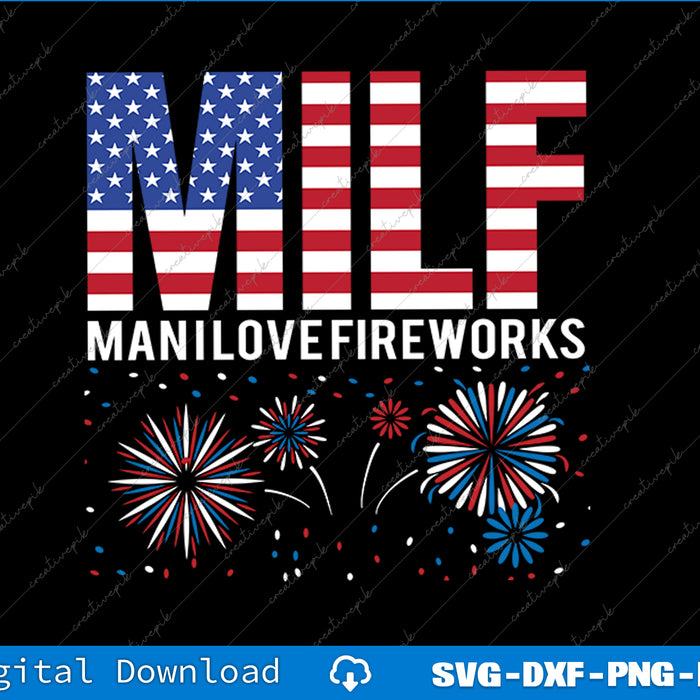 MILF Man I Love Fireworks Funny American Patriotic July 4th SVG PNG File