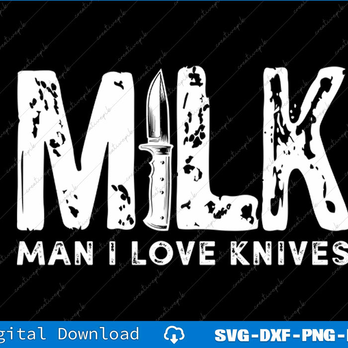 MILK Man I Love Knives Funny Knife Collector Acronym SVG PNG File