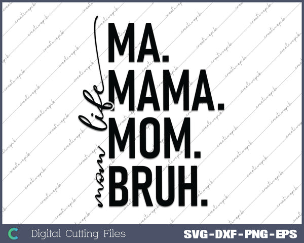 Ma Mama Mom Bruh Mother's Day SVG PNG Cutting Printable Files