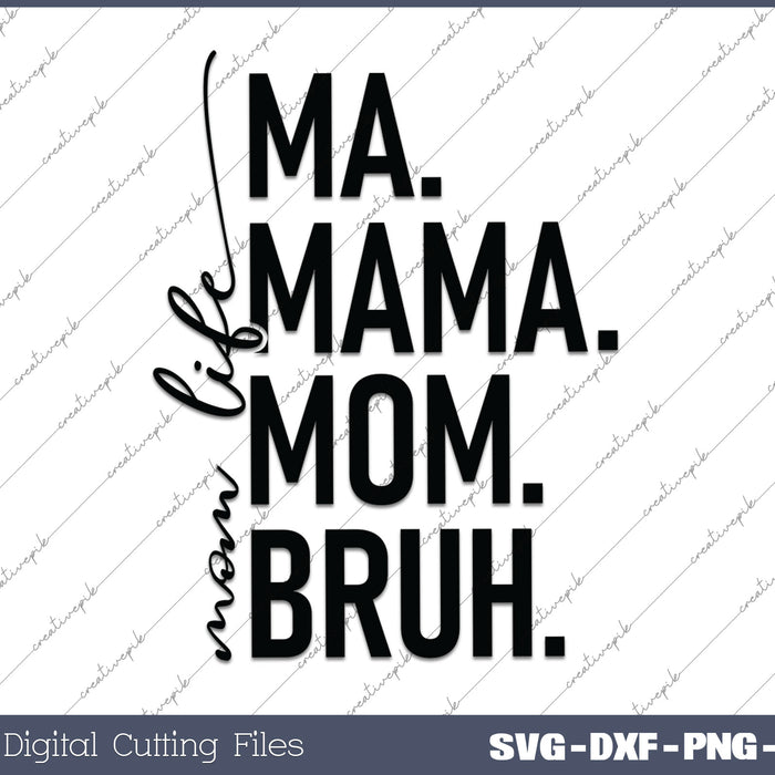 Ma Mama Mom Bruh Mother's Day SVG PNG Cutting Printable Files