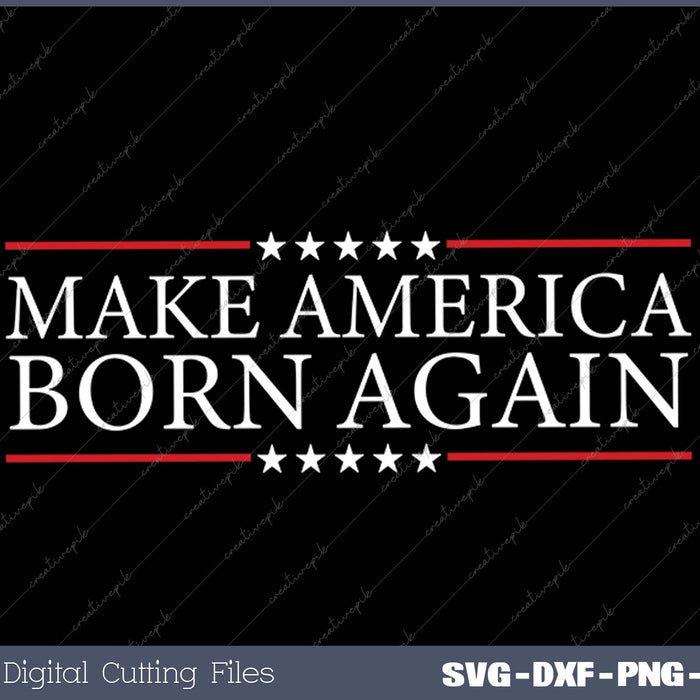 Make America Born Again Christian Faith Christ Jesus SVG PNG Cutting Printable Files