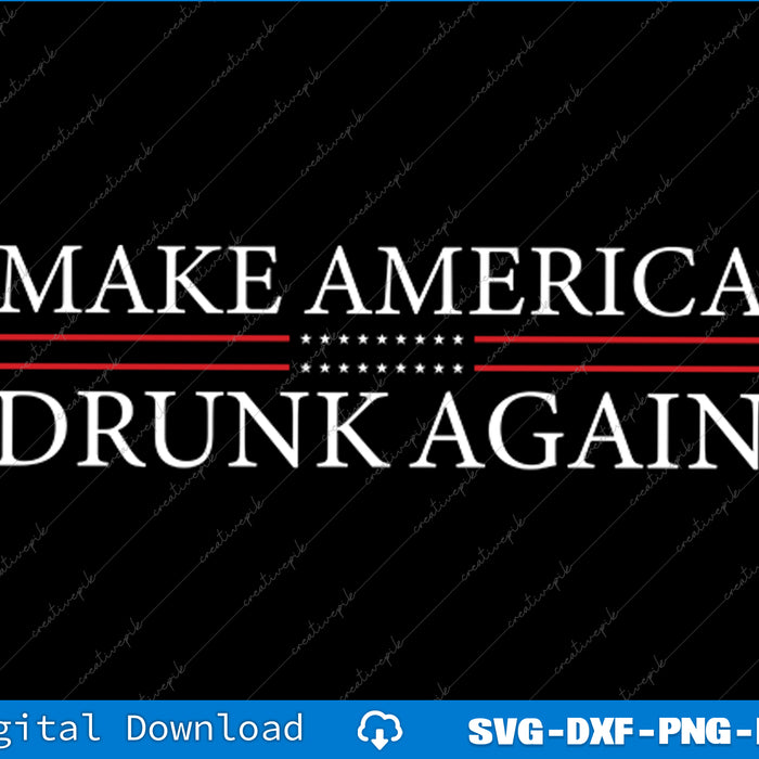 Make America Drunk Again SVG PNG Cutting Printable Files