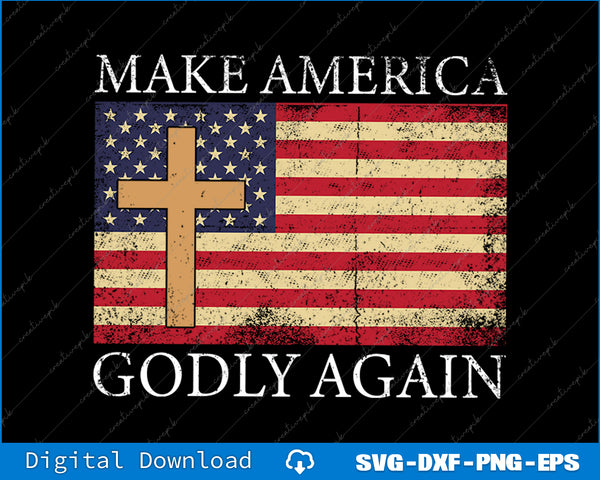 Make America Godly Again American Flag Cross Jesus SVG PNG Printable Files