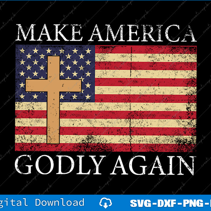 Make America Godly Again American Flag Cross Jesus SVG PNG Printable Files