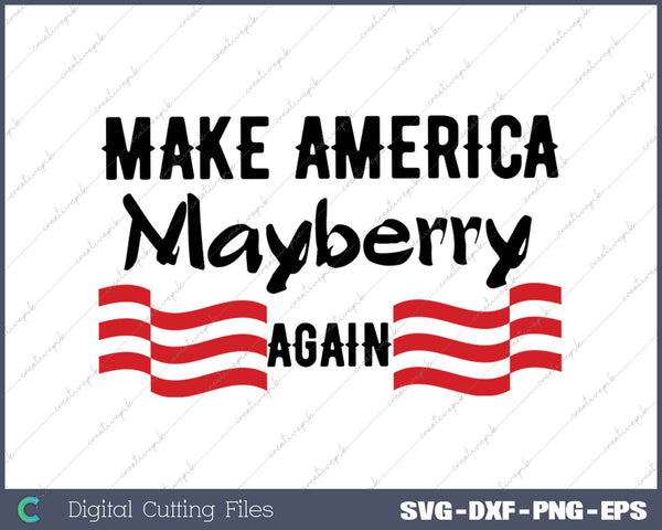 Make America Mayberry Again SVG PNG Cutting Printable Files