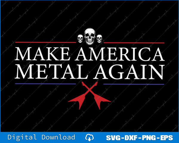 Make America Metal Again Trump Rock Heavy Music Thrash SVG PNG Files