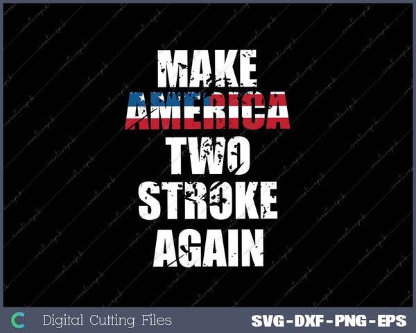 Make America Two Stroke Again SVG PNG Cutting Printable Files