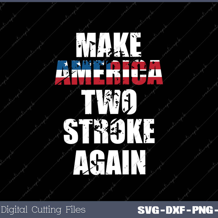 Make America Two Stroke Again SVG PNG Cutting Printable Files