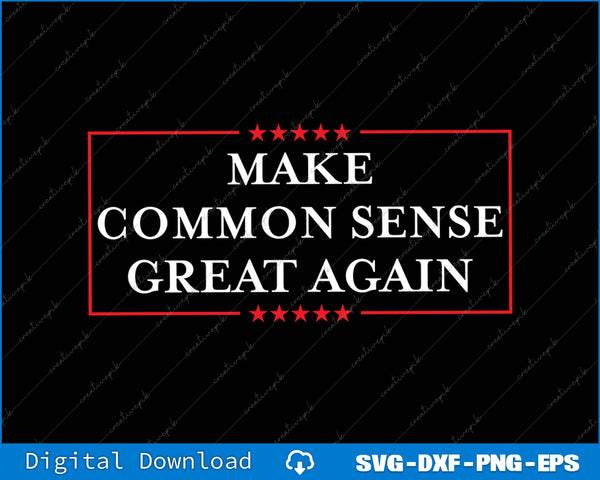 Make Common Sense Great Again SVG PNG Cutting Printable Files