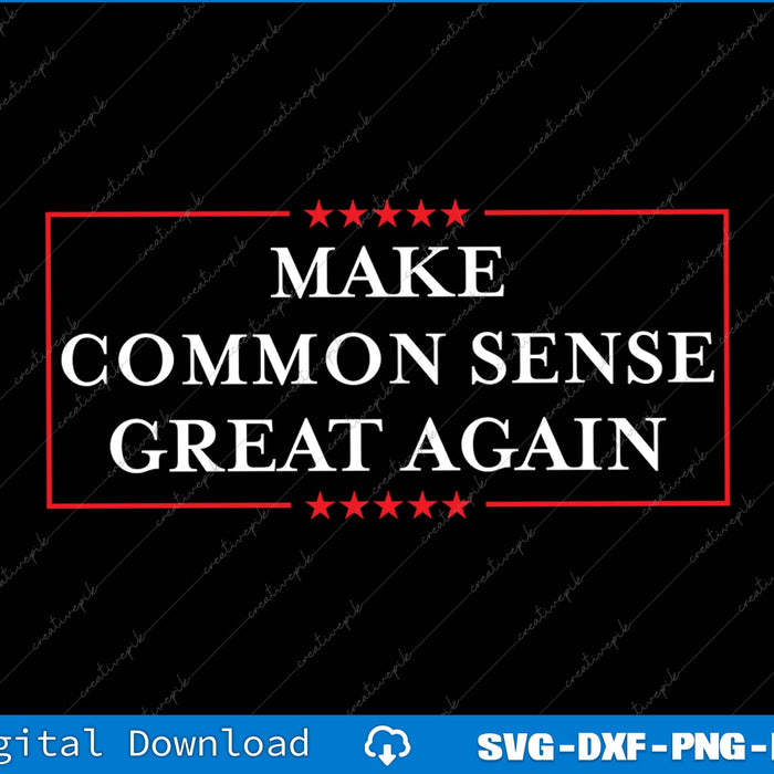 Make Common Sense Great Again SVG PNG Cutting Printable Files