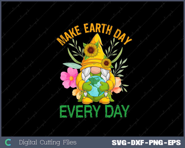 Make Earth Day Every Day SVG PNG Cutting Printable Files