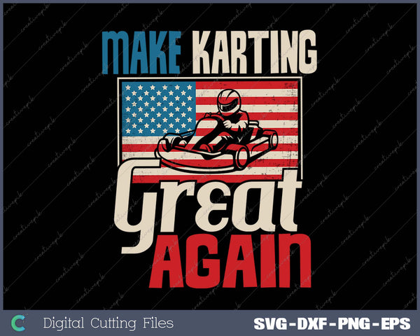 Make Karting Great Again Go Kart Racing Racer Karting