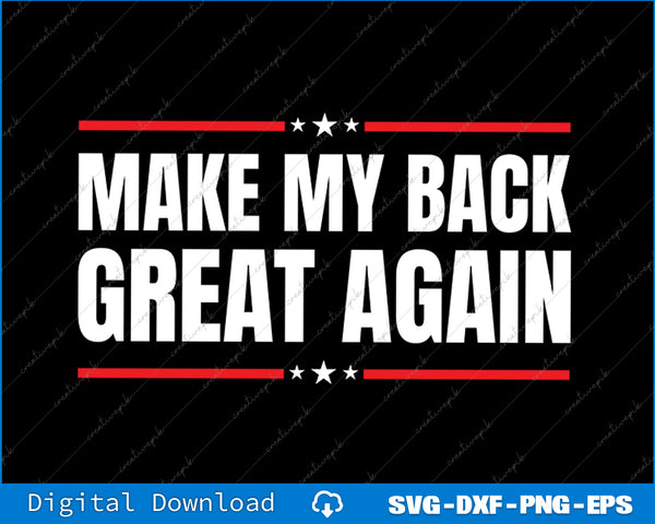 Make My Back Great Again Funny Back Injury Recovery SVG PNG Printable Files