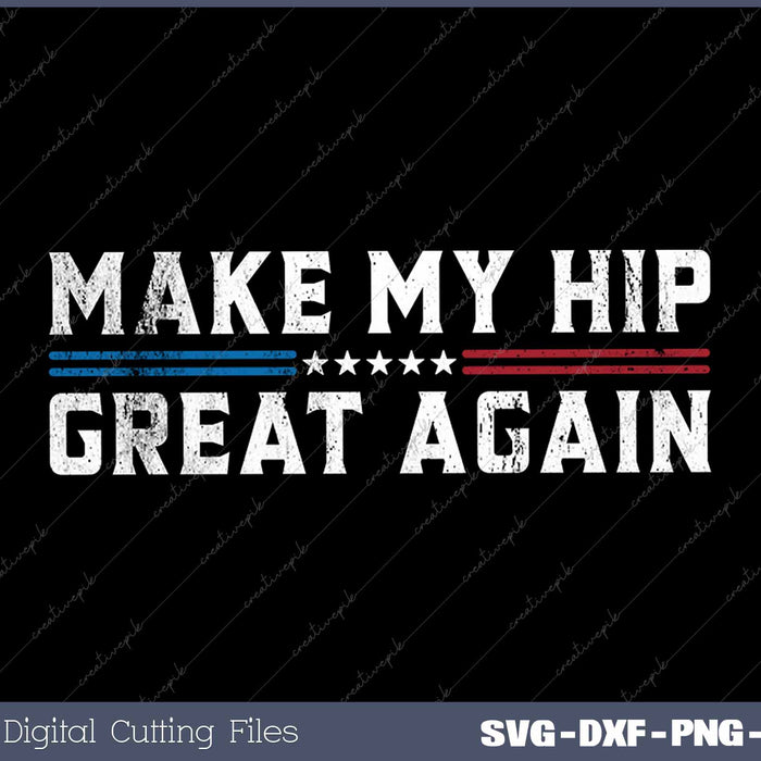 Make My Hip Great Again Funny Broken Hip Surgery Get Well 
