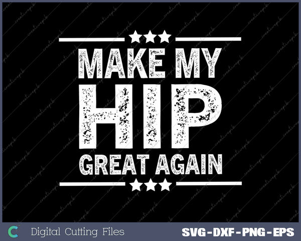 Make My Hip Great Again Hip Replacement Survivor 