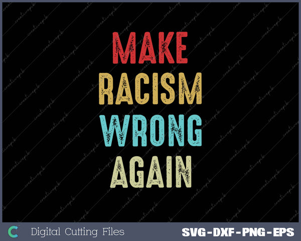 Make Racism Wrong Again SVG PNG Cutting Printable Files