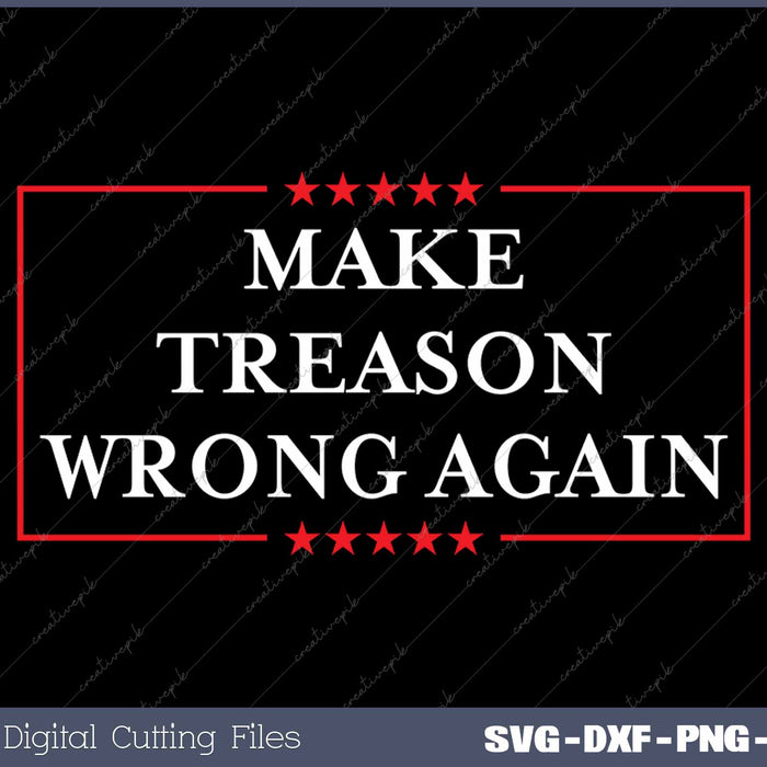 Make Treason Wrong Again Political Resist Lying Anti-Trump SVG PNG Cutting Printable Files