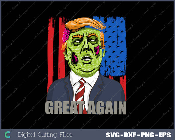 Make Zombies Great Again SVG PNG Cutting Printable Files