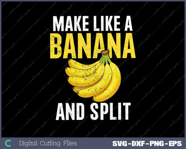 Make like A Banana And Split Banana Funny