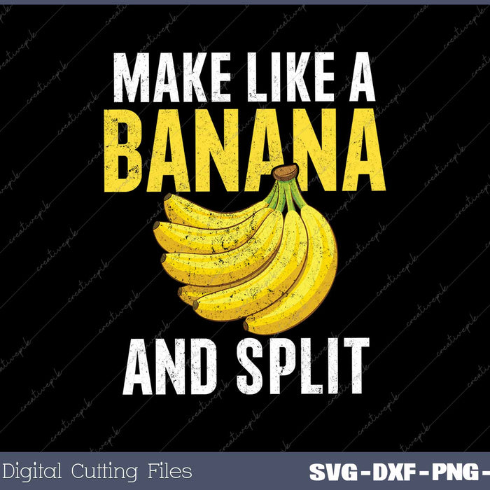 Make like A Banana And Split Banana Funny