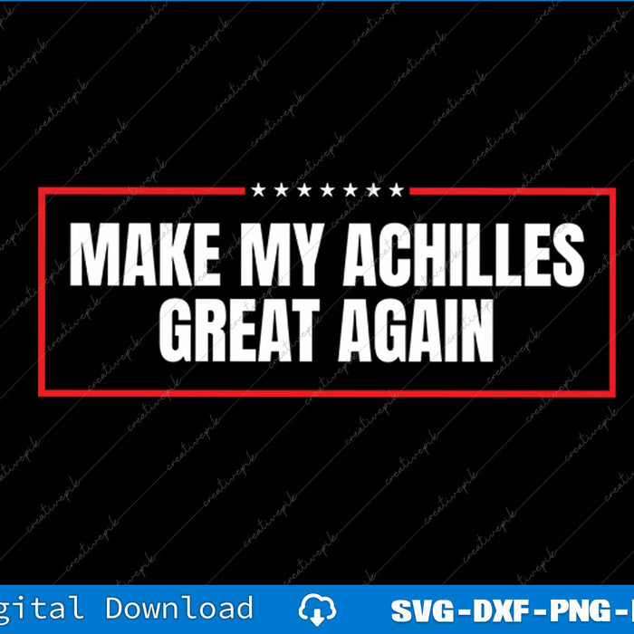 Make My achilles great again Achilles Surgery Recovery SVG PNG Files