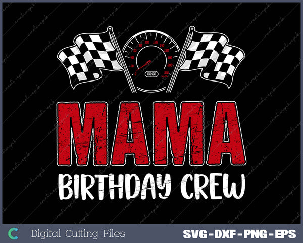 Mama Birthday Crew Race Car SVG PNG Cutting Printable Files