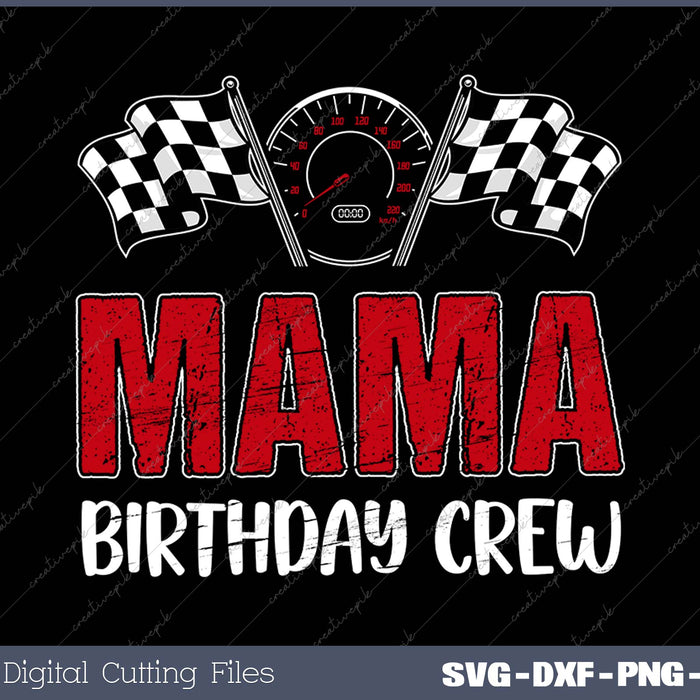 Mama Birthday Crew Race Car SVG PNG Cutting Printable Files