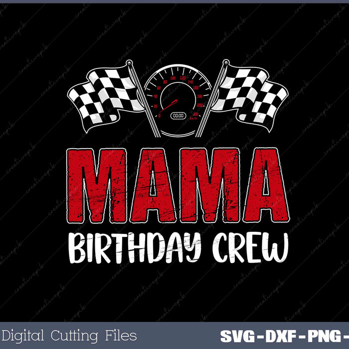 Mama Birthday Crew Race Car Racing Car Driver Mommy mom SVG Cut files