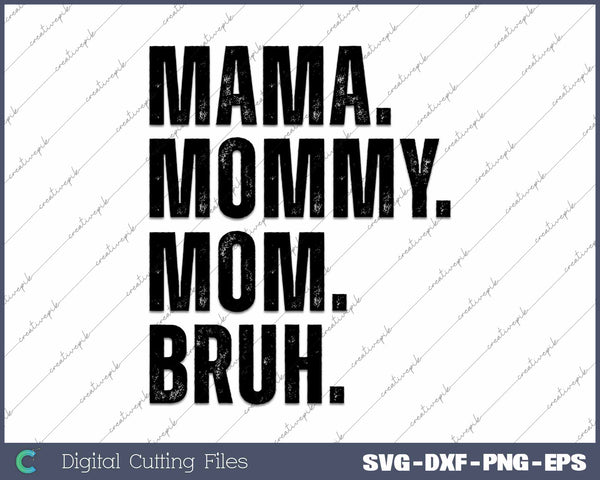 Mama Mommy Mom Bruh SVG PNG Cutting Printable Files