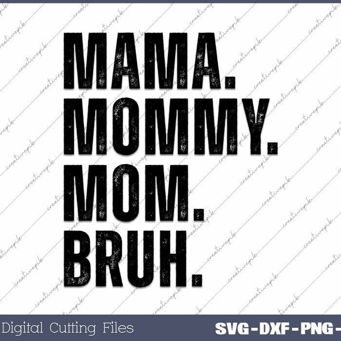 Mama Mommy Mom Bruh SVG PNG Cutting Printable Files