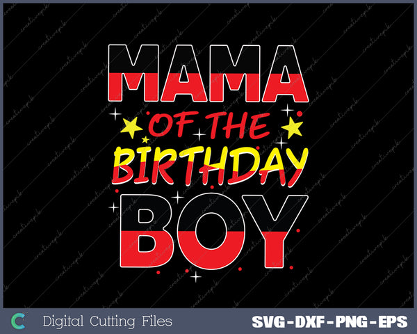 Mama Of The Birthday Boy SVG PNG Cutting Printable Files