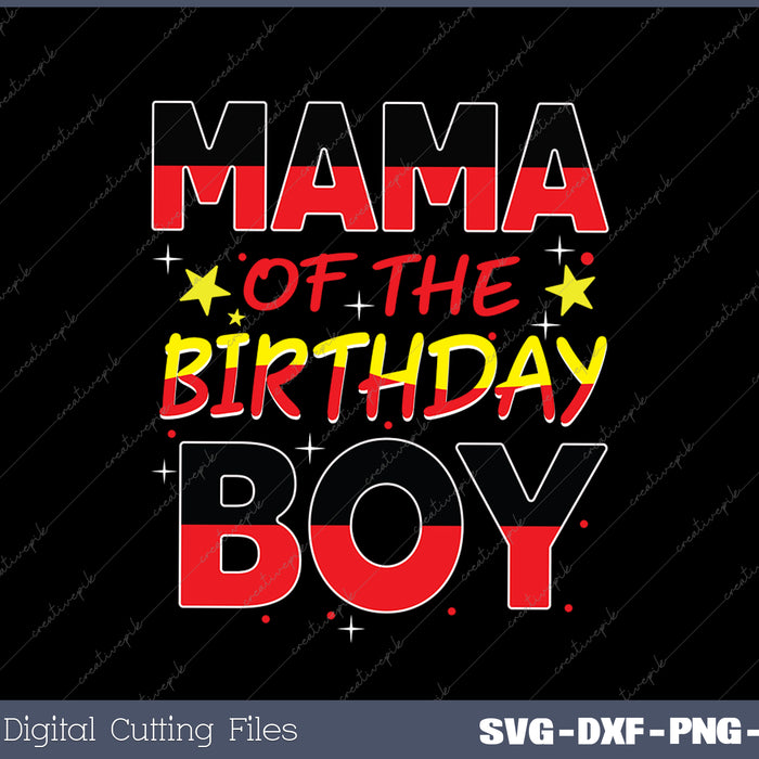 Mama Of The Birthday Boy SVG PNG Cutting Printable Files