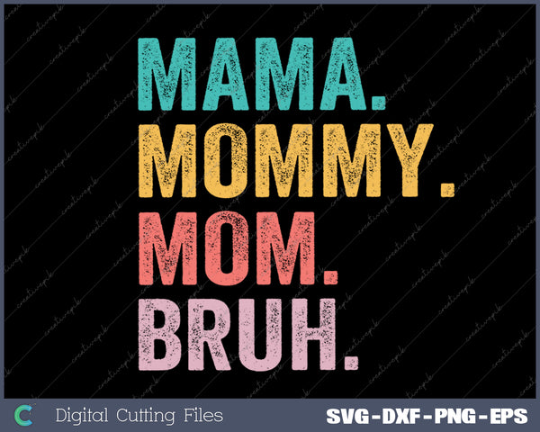 Mama for Women Mama Mommy Mom Bruh Mother's Day SVG PNG Cutting Printable Files