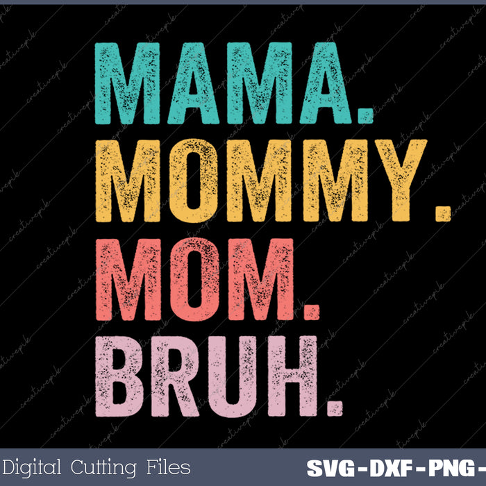 Mama for Women Mama Mommy Mom Bruh Mother's Day SVG PNG Cutting Printable Files