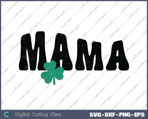 Mama St Patrick's Day Irish Mom SVG PNG Cutting Printable Files