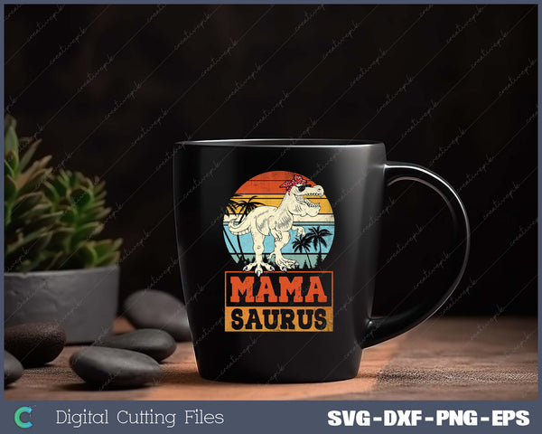 Mamasaurus T Rex Dinosaur Mama Saurus Family Women PNG SVG Cut files