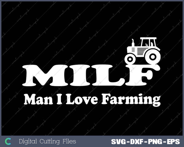 Man I Love Farming MILF SVG PNG Cutting Printable Files