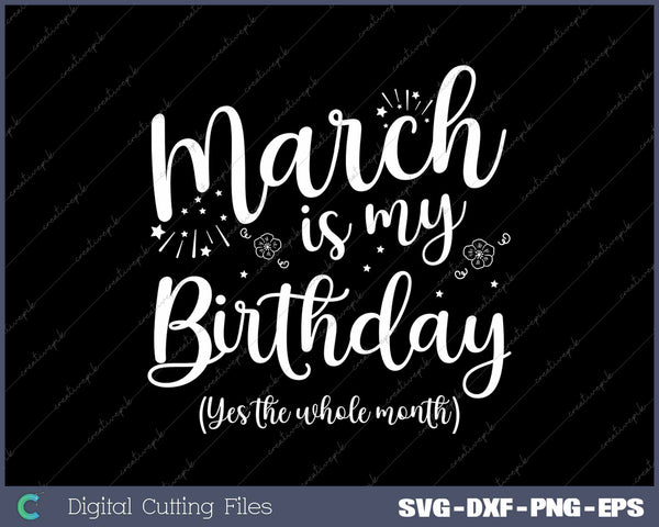 March Is My Birthday The Whole Month October Birthday