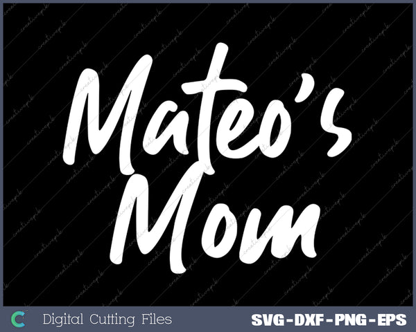 Mateo's Mom SVG PNG Cutting Printable Files