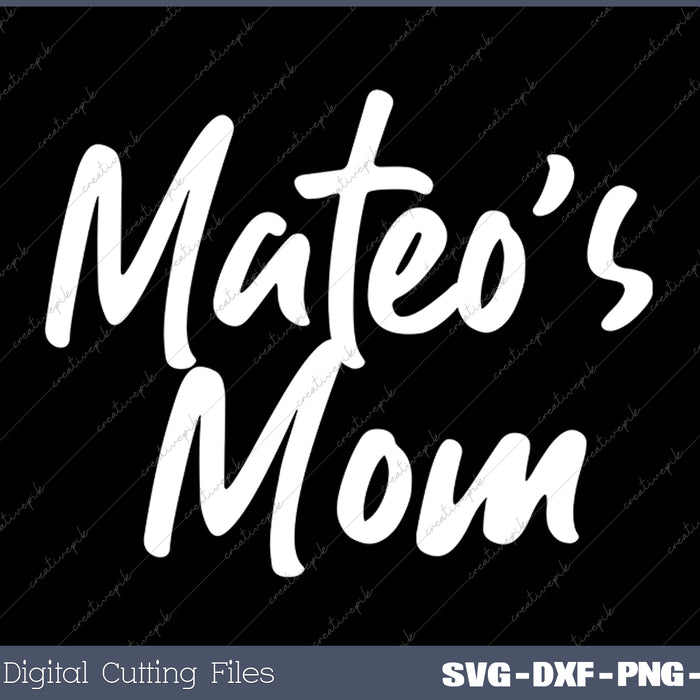 Mateo's Mom SVG PNG Cutting Printable Files