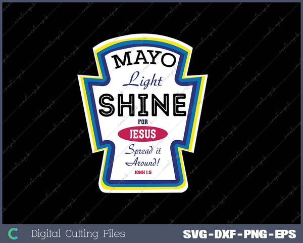 Mayo Light Shine Funny Christian Parody SVG PNG Cutting Printable Files