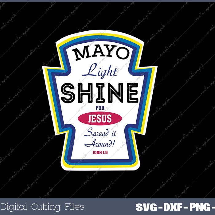 Mayo Light Shine Funny Christian Parody SVG PNG Cutting Printable Files