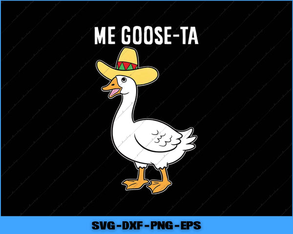 Cartoon goose wearing a sombrero with 'ME GOOSE-TA' text on a black background.