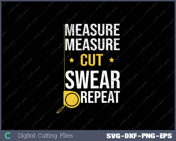 Measure Cut Swear Repeat