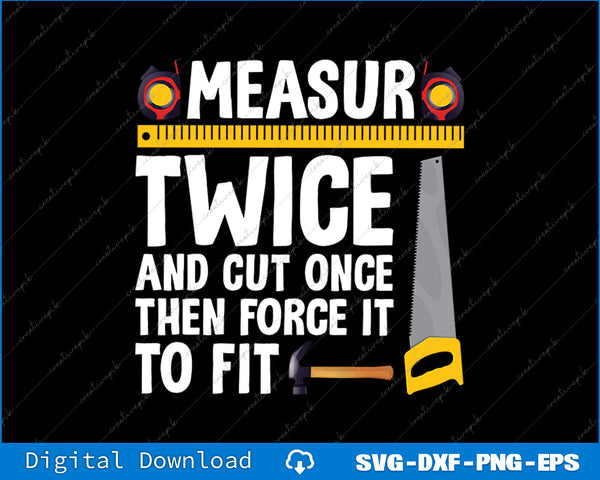 Measure Twice And Cut Once Funny Woodworking SVG PNG Printable Files