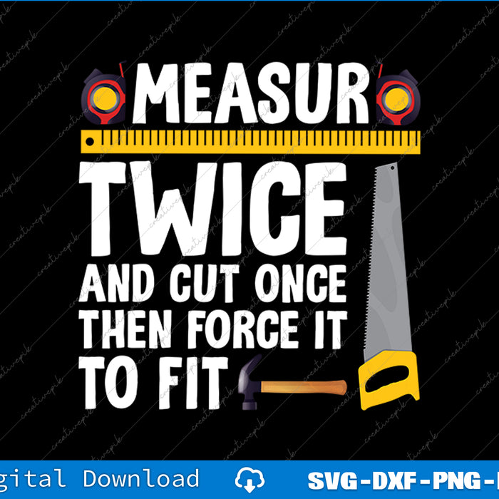 Measure Twice And Cut Once Funny Woodworking SVG PNG Printable Files