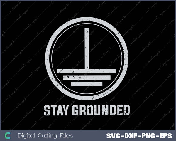 Mens Electrician- Stay Grounded Funny Nerd Engineer Gift SVG PNG Cutting Printable Files