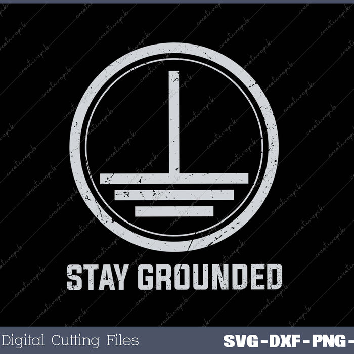 Mens Electrician- Stay Grounded Funny Nerd Engineer Gift SVG PNG Cutting Printable Files