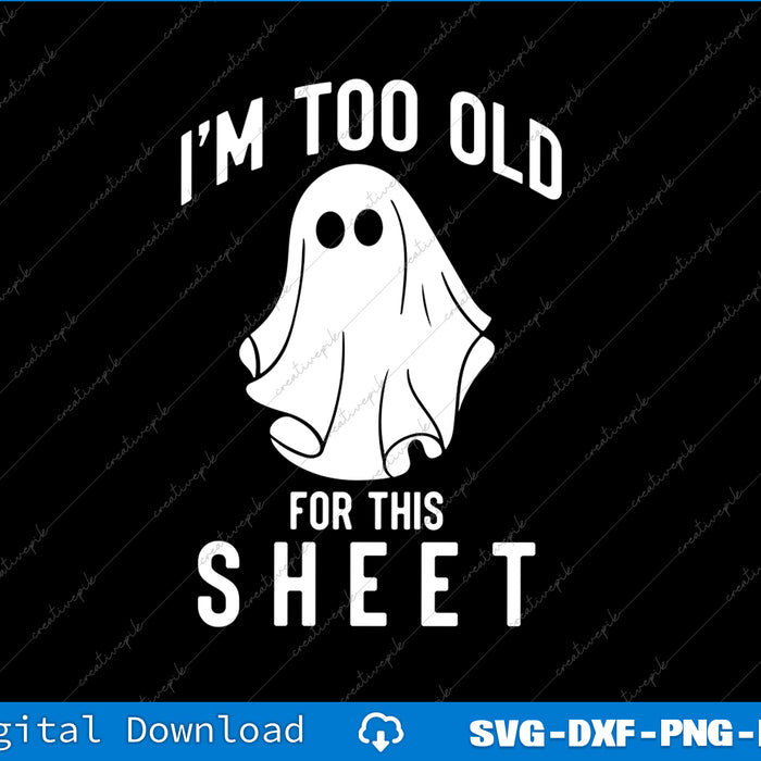 Ghost with text 'I'm too old for this sheet' on a black background